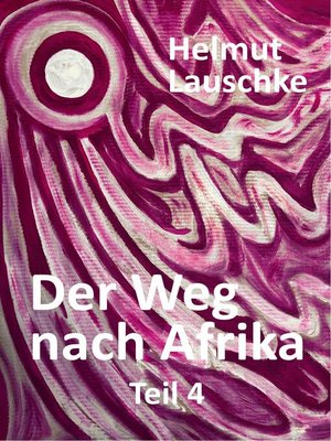 cover image of Der Weg nach Afrika--Teil4